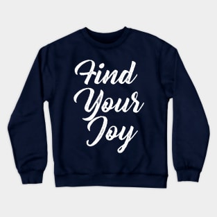 Find Your Joy Crewneck Sweatshirt